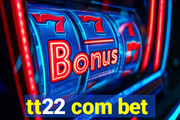 tt22 com bet